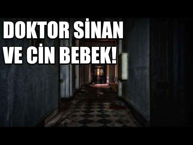 DOKTOR SİNAN VE CİN BEBEK BÖLÜM 15 - KORKU HİKAYESİ - KORKU HİKAYELERİ - CİN MUSALLATI