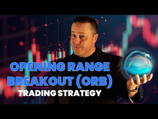 Master The Opening Range Breakout (ORB) Trading Strategy In Just 10 Minutes!