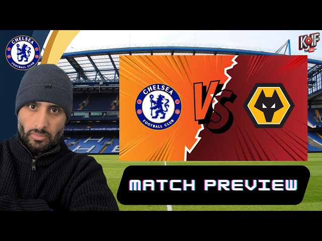 Chelsea vs Wolves Match Preview | NO PALMER | NO ENZO | WE MUST WIN