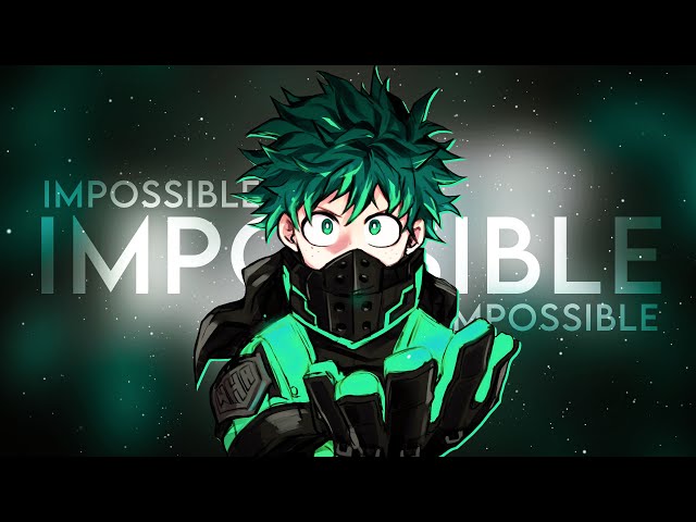 Izuku Midoriya「AMV」- Impossible