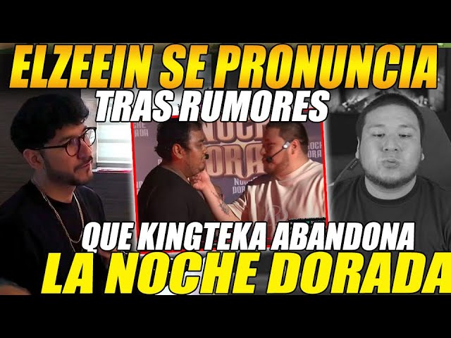 😲ELZEEIN se PRONUNCIA tras RUMORES que KINGTEKA ABANDONA la NOCHE DORADA😲