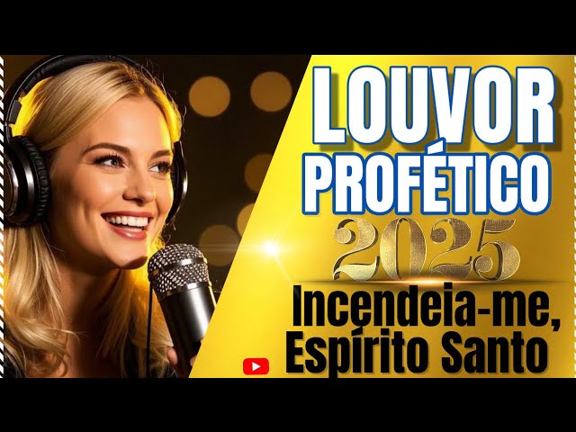 ✨ **Lançamento de Louvor e Adoração Profética 2025** 🙏 **Incendeia-me, Espírito Santo**