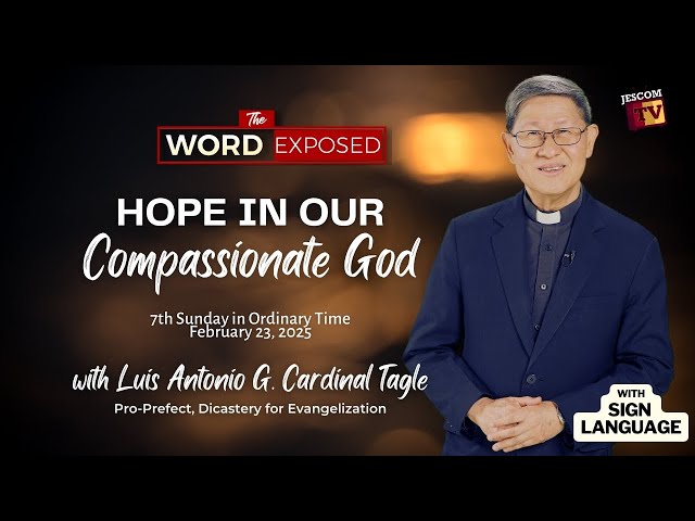 HOPE IN OUR COMPASSIONATE GOD | The Word Exposed with Cardinal Tagle (Feb 23, 2025) w/ Sign Language