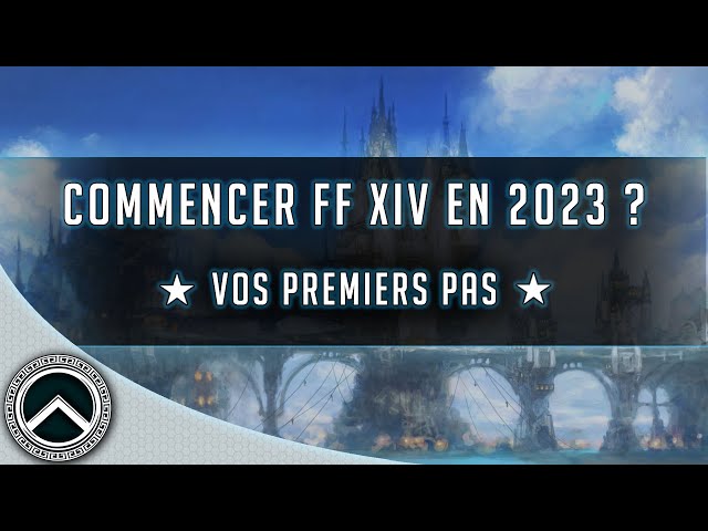 FINAL FANTASY XIV ► COMMENCER EN 2023 ?