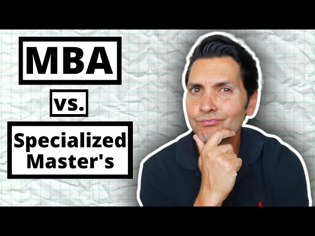 Specialized Master's vs. MBA | You need to know THIS before you make a decision