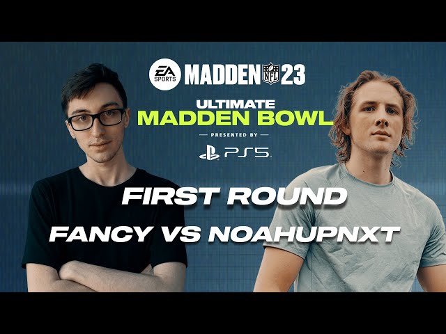 Madden 23 | Fancy vs Noah | MCS Ultimate Madden Bowl First Round | BOWL TIME! 🏈