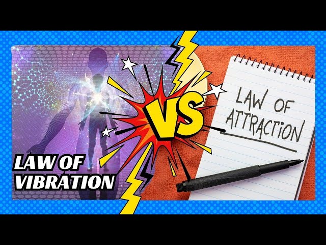 Law of Vibration VS Law of Attraction