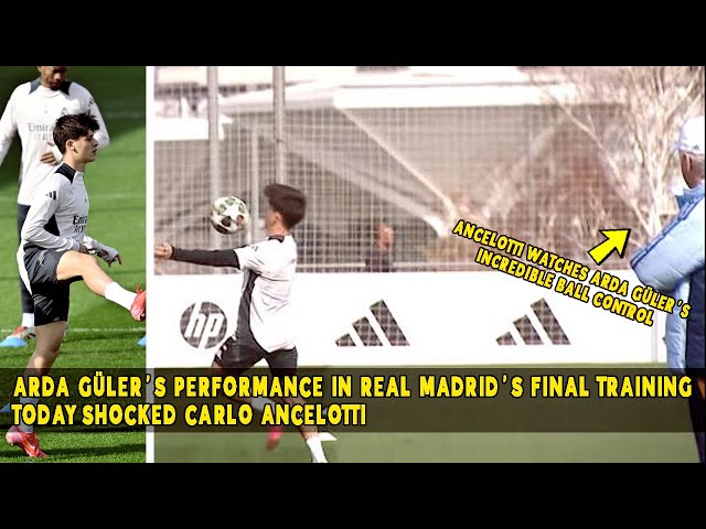 Arda Güler SHOCKS Carlo Ancelotti in Real Madrid's Final Training Today!