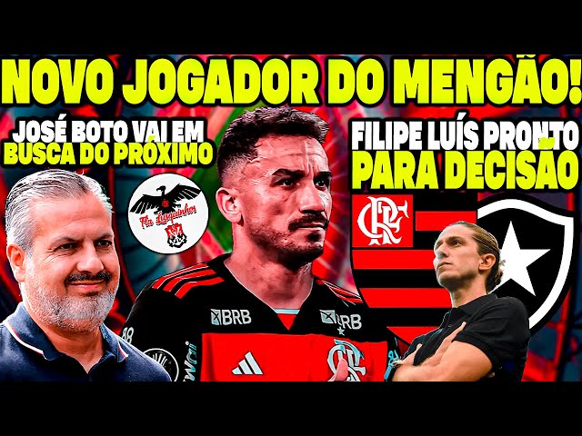 FLAMENGO ANUNCIA NOVO REFORÇO! JOSÉ BOTO VAI EM BUSCA DO PRÓXIMO! FILIPE LUÍS PRONTO PARA DECISÃO