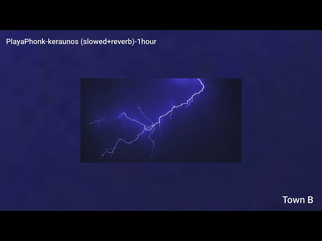 PlayaPhonk-keraunos Slowed+Reverb - 1 hour / 256 Kbps