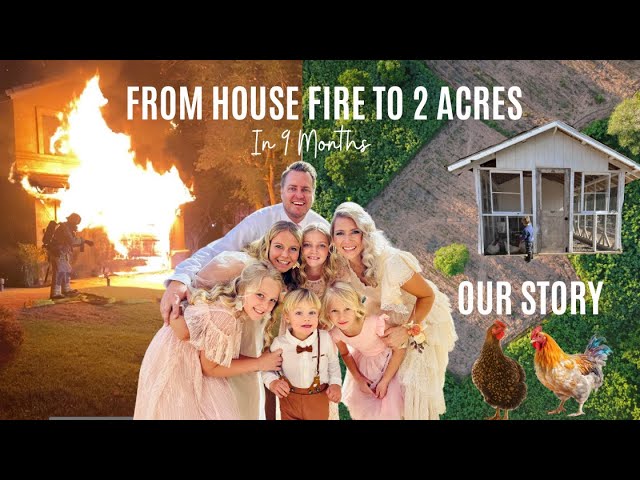 From House Fire to 2 Acres (Our Story)