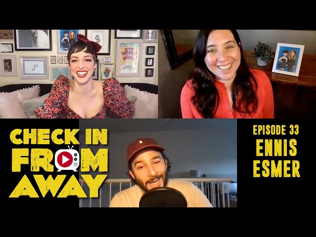 CHECK IN FROM AWAY  |  Episode 33  |  Ennis Esmer