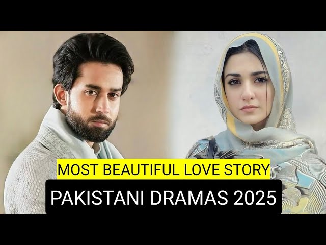 Top 10 Most Beautiful Love Story Pakistani Dramas 2025