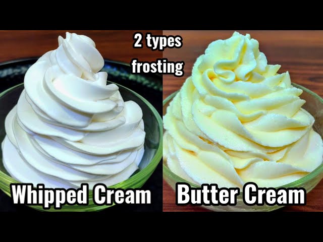 2 types Frosting ,Whipped Cream Frosting & Butter Cream Frosting, Perfect icing recipe