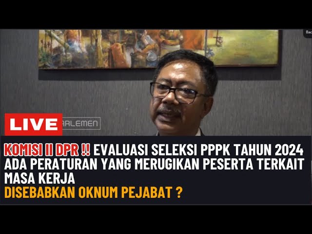 KOMISI II DPR !!  MELAKUKAN EVALUASI TERKAIT SELEKSI PPPK TAHAP 1, DISEBABKAN BANYAK KECURANGAN ?