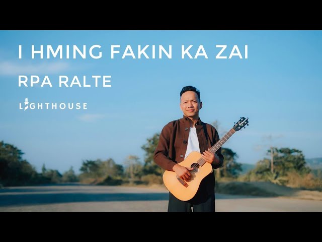 Rpa Ralte - I Hming Fakin Ka Zai (Official Music Video)