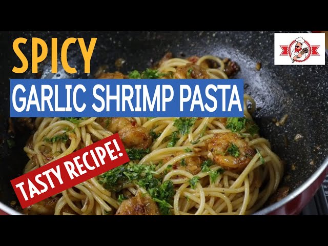 Classic Spicy Garlic And Shrimp Pasta - Quick And Tasty Shrimp Recipe