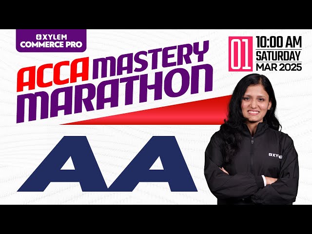 ACCA  Mastery Marathon - AA | March 2025 Session | Xylem ACCA Classes