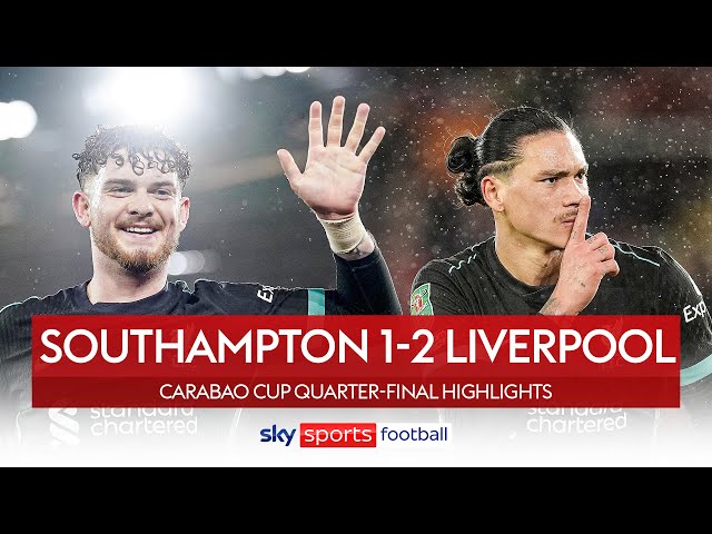 Nunez & Elliott strike as Reds battle through | Southampton 1-2 Liverpool | Carabao Cup Highlights