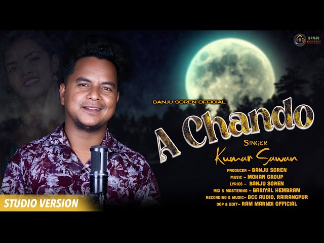 A CHANDO (MALE VERISON) || KUMAR SAWAN || SANTALI NEW STUDIO VERSION 2025