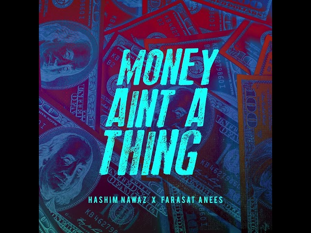 Money Ain’t A Thing - Hashim Nawaz x Farasat Anees