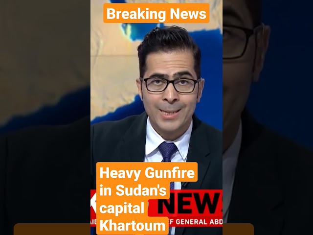 Breaking News: Heavy gunfire heard in Sudan’s capital Khartoum - 15 April 2023