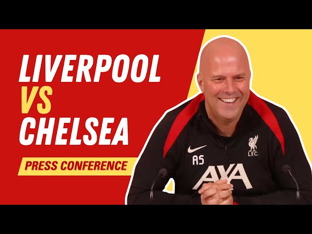 Liverpool vs. Chelsea | Arne Slot Press Conference