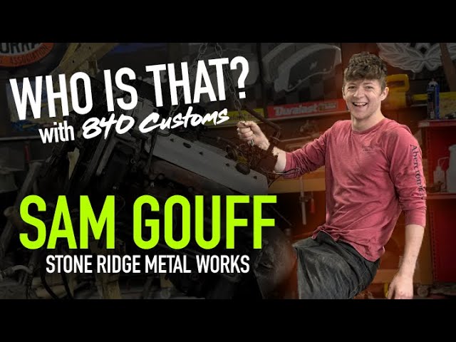 Who Is That? with 840 Customs - Sam Gouff