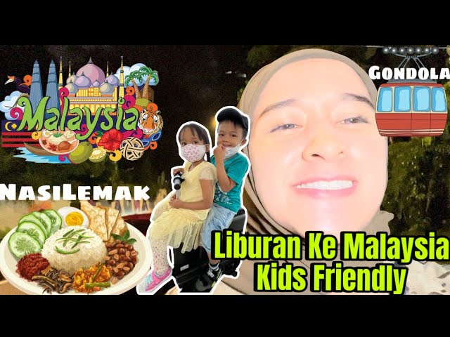 LIBURAN KE MALAYSIA VERSI KIDS FRIENDLY