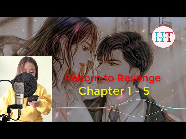 Hot Story : Reborn to Revenge  | chapter 1 - 5