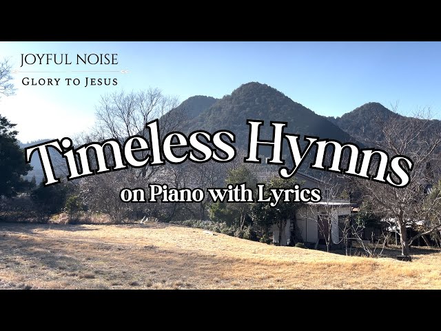 [NO ADS] 1 HOUR of TIMELESS HYMNS on Piano (with Lyrics) | Joyful Noise