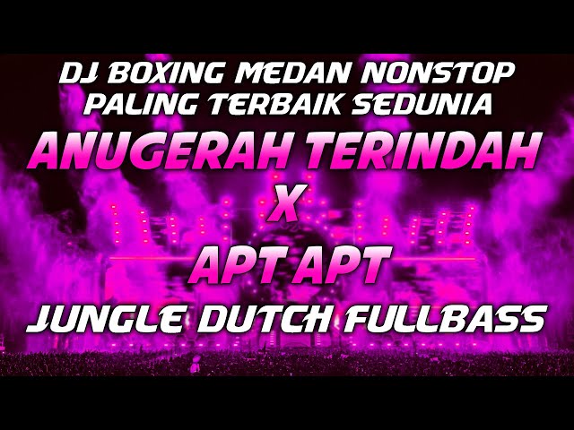 BOXING MEDAN.!! DJ BOXING ANUGERAH TERINDAH X APT NONSTOP BOXING MEDAN FULL BASS BETON TERBAIK 2025