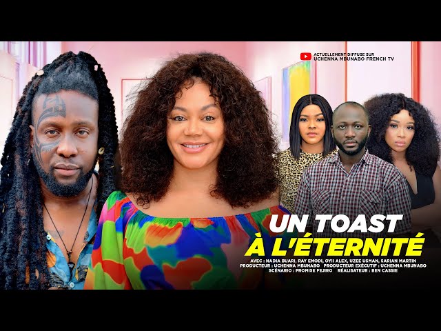 UN TOAST À L'ÉTERNITÉ - RAY EMODI, NADIA BUARI, ONYII ALEX : FILM NOLLYWOOD EXCLUSIF EN FRANÇAIS