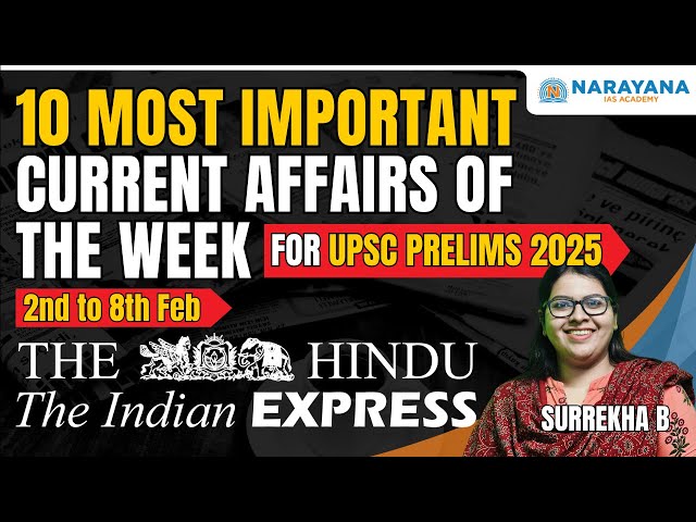 10 Most Important Current Affairs of the Week | 3rd Jan to 8th Feb | For UPSC 2025 Prelims Exam