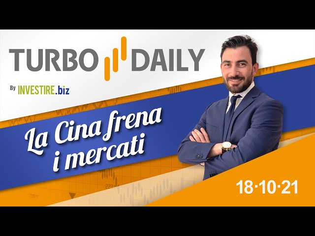 TURBO DAILY   18.10.2021 - La Cina frena i mercati