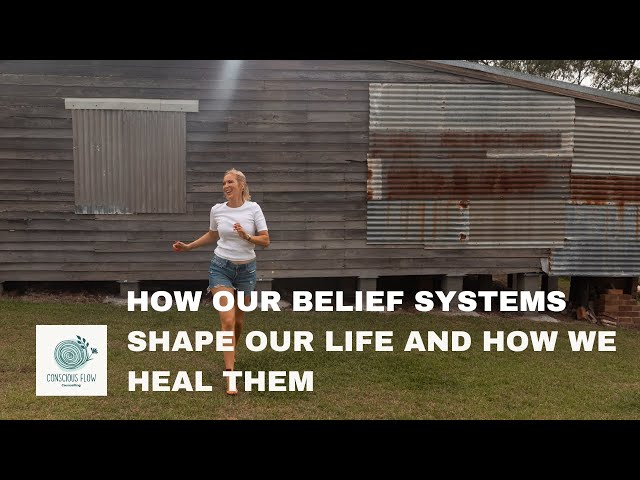 How belief systems shape our life and how we can heal them