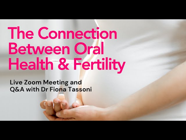 The Connection Between Oral Health & Fertility!