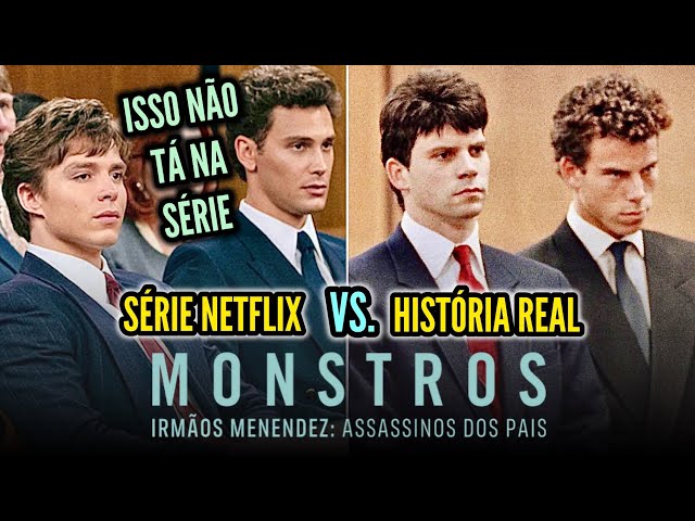 MONSTROS: OS IRMÃOS MENENDEZ: ASSASSINO DOS PAIS (História Real vs Série da Netflix + Menudos)