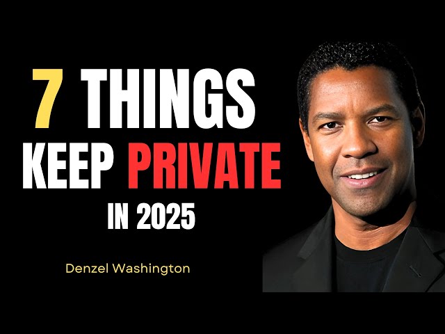 Seven Things to Keep Private in 2025 | A Powerful Motivational Speech By Denzel Washington