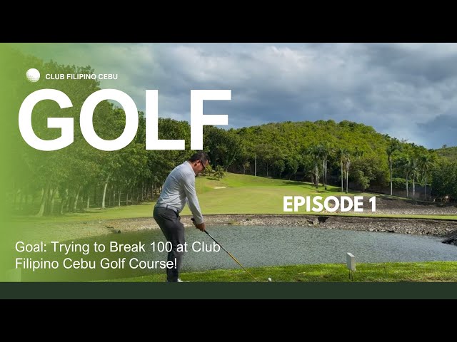 Golf Episode 01! Trying to Break 100 at Club Filipino Cebu Golf Course