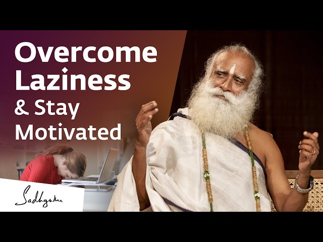 1 Simple Way to Overcome Laziness & Stay Motivated | Sadhguru