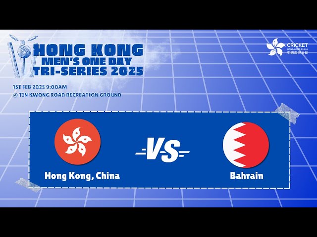 Hong Kong Men's One Day Tri-Series 2025 -- Hong Kong, China vs Bahrain