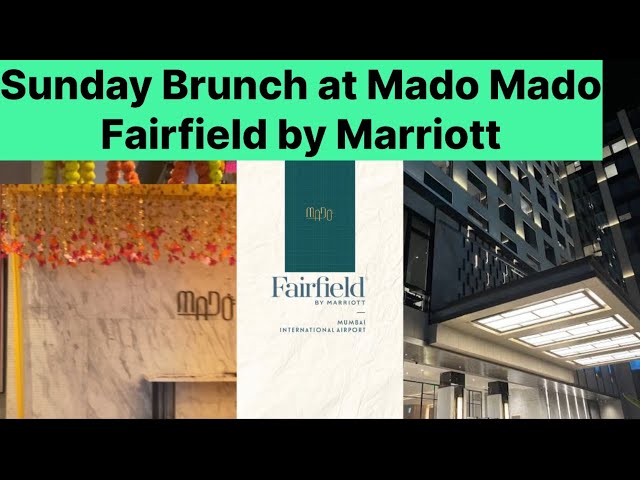 Sunday brunch at mado mado Fairfield by Marriott|Best deal for foodies |lunch at Fairfield Marriott