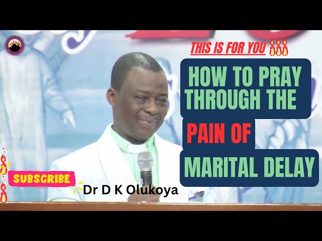 Dr d k Olukoya - FIRE PRAYERS THAT OVERCOME MARITAL DELAY & STAGNATION #drdkolukoya #prayer