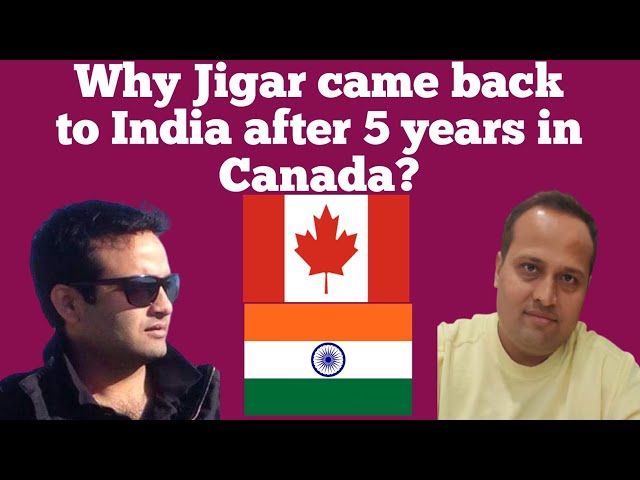 Why Jigar came back to India after 5 years in Canada | #indiansincanada