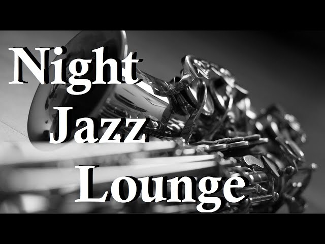 Night Jazz Lounge - Jazz Music - Relaxing Music