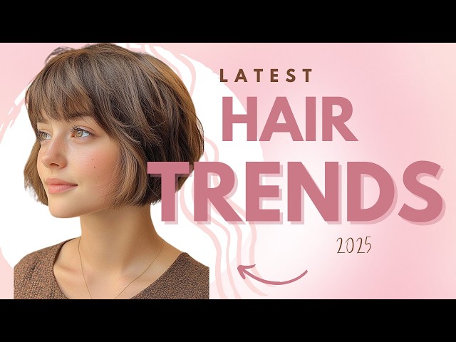 Top Hair Trends for 2025: Styles You Need to Try! | Fashion Trends