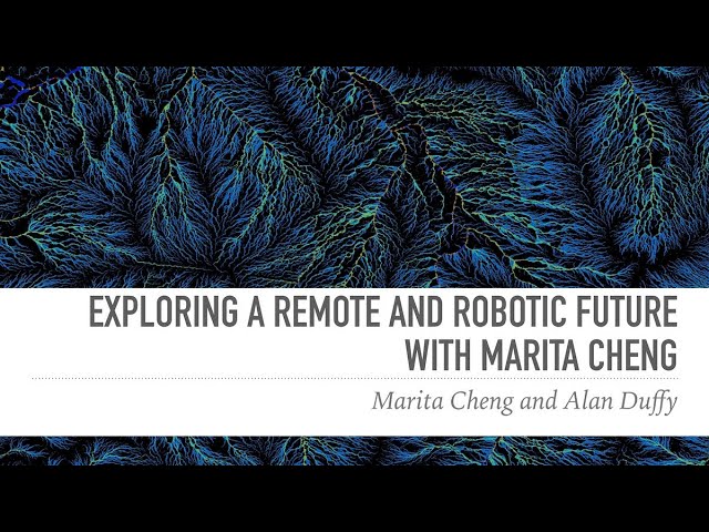 Keynote: "Exploring a remote and robotic future with Marita Cheng" - Marita Cheng and Alan Duffy