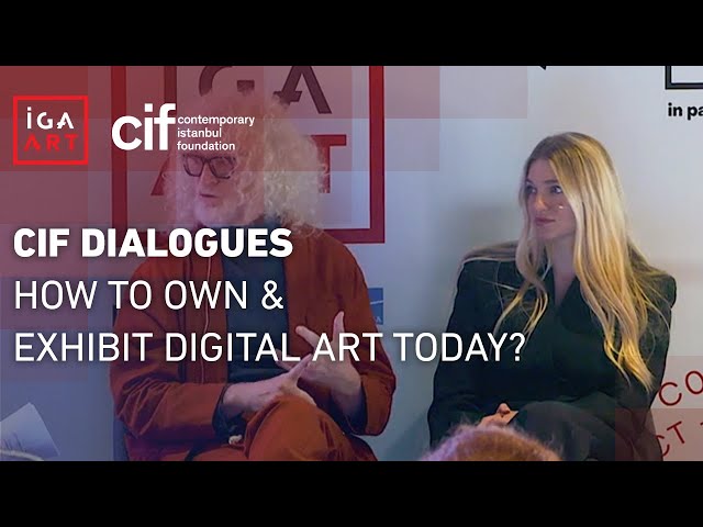 CIF DIALOGUES | HOW TO OWN & EXHIBIT DIGITAL ART TODAY?