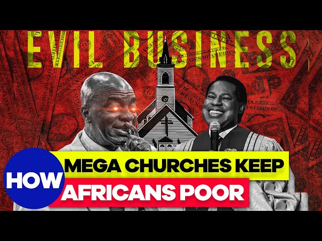 How Mega Churches Keep Africans Poor...